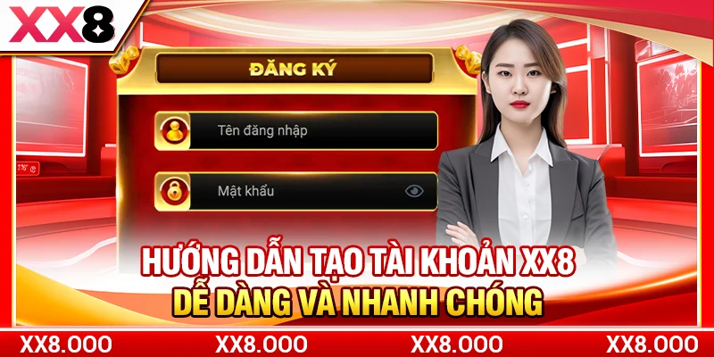 Hướng dẫn tạo tài khoản XX8 dễ dàng và nhanh chóng